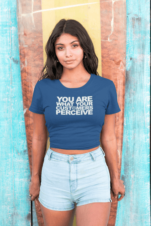 “YOU ARE WHAT YOUR CUSTOMERS PERCEIVE”