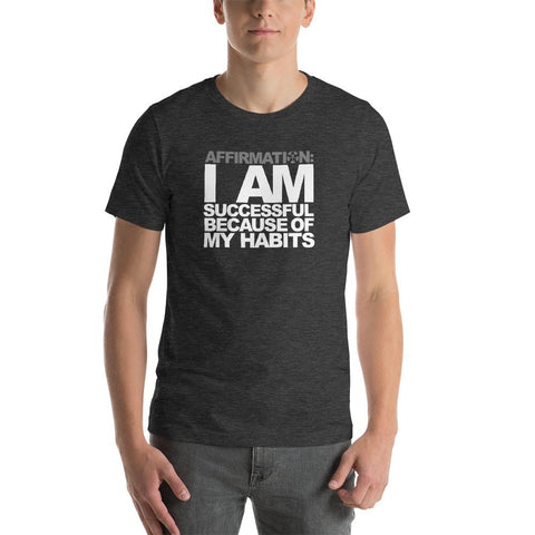 Image of I am a AFFIRMATION: "I AM SUCCESSFUL BECAUSE OF MY HABITS" unisex t-shirt from Boss Uncaged Store.