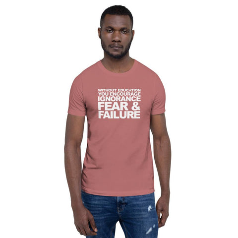 Image of “WITHOUT EDUCATION YOU ENCOURAGE IGNORANCE, FEAR & FAILURE (REWRITE)”