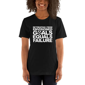 “RETREATING FROM ENVISIONED GOALS EQUALS FAILURE.”