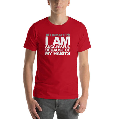 Image of I am the AFFIRMATION: “I AM SUCCESSFUL BECAUSE OF MY HABITS” unisex t-shirt by Boss Uncaged Store.