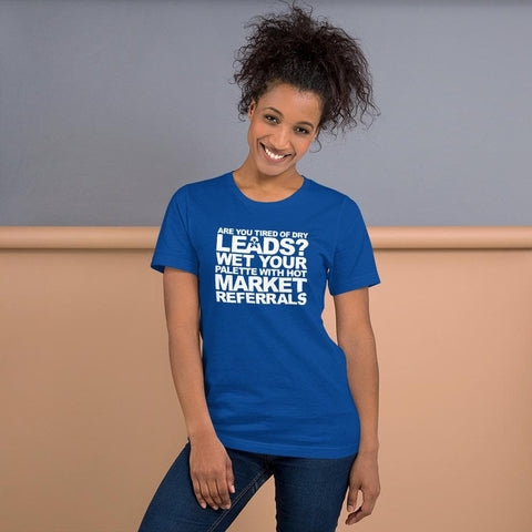 Image of A person is wearing a blue T-shirt branded by Buteke with the text: “ARE YOU TIRED OF DRY LEADS? WET YOUR PALETTE WITH HOT MARKET REFERRALS.”