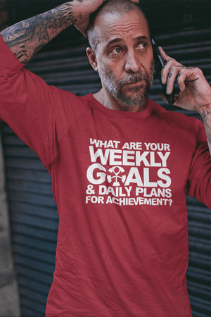 “WHAT ARE YOUR WEEKLY GOALS & DAILY PLANS FOR ACHIEVEMENT?”
